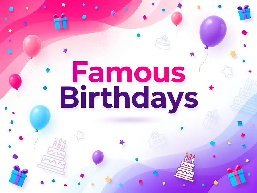 Famous birthdays